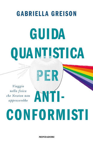 copertina Guida quantistica per anticonformisti. Viaggio nella fisica che Newton non approverebbe