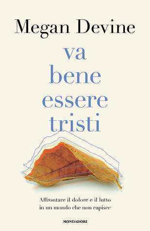 copertina Va bene essere tristi. Affrontare il dolore e il lutto in un mondo che non capisce