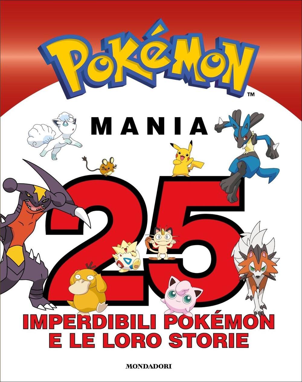 Pokémon mania. 25 imperdibili Pokémon e le loro storie di - Il Libraio