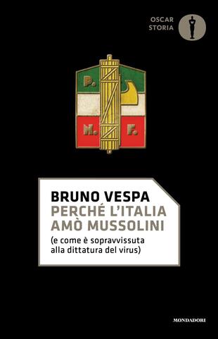 copertina Perché l'Italia amò Mussolini (e come è sopravvissuta alla dittatura del virus)