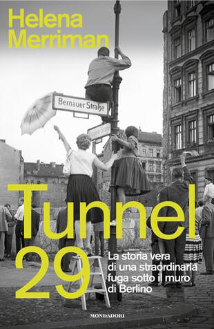 copertina Tunnel 29. La storia vera di una straordinaria fuga sotto il muro di Berlino