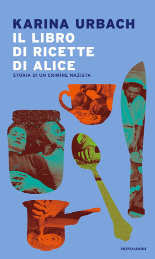 copertina Il libro di ricette di Alice. Storia di un crimine nazista