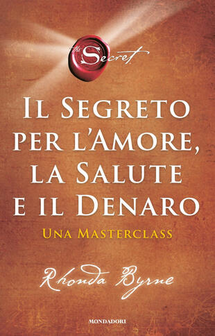 copertina Il segreto per l'amore, la salute e il denaro. Una masterclass
