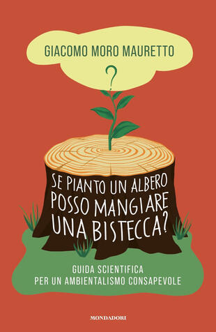 copertina Se pianto un albero posso mangiare una bistecca? Guida scientifica per un ambientalismo consapevole