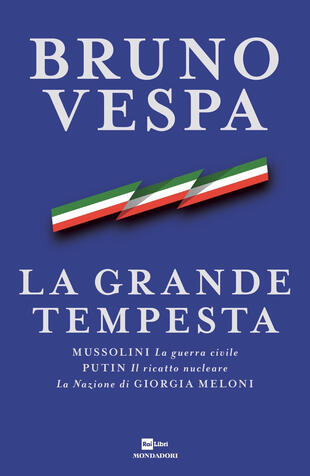 copertina La grande tempesta. Mussolini. La guerra civile. Putin. Il ricatto nucleare. La Nazione di Giorgia Meloni