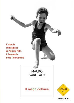 copertina Il mago dell'aria. L'infanzia immaginaria di Philippe Petit, il funambolo tra le Torri Gemelle