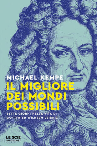 copertina Il migliore dei mondi possibili. Sette giorni nella vita di Gottfried Whilelm Leibniz