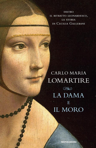 copertina La dama e il Moro. Dietro il ritratto leonardesco, la storia di Cecilia Gallerani