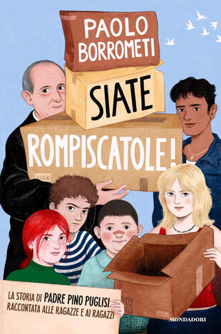 copertina Siate rompiscatole. La storia di padre Pino Puglisi raccontata alle ragazze e ai ragazzi