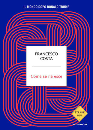 copertina Come se ne esce. Il mondo dopo Donald Trump
