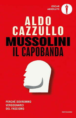 copertina Mussolini il capobanda. Perché dovremmo vergognarci del fascismo