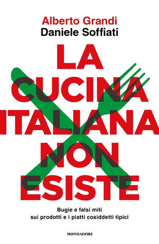 copertina La cucina italiana non esiste. Bugie e falsi miti sui prodotti e i piatti cosiddetti tipici