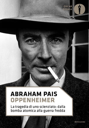 copertina Oppenheimer. La tragedia di uno scienziato: dalla bomba atomica alla guerra fredda