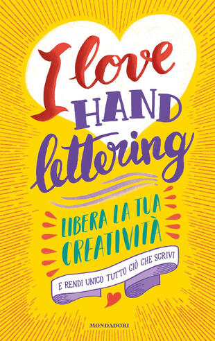 copertina I love hand lettering. Libera la tua creatività e rendi unico tutto ciò che scrivi