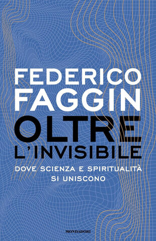 copertina Oltre l'invisibile. Dove scienza e spiritualità si uniscono