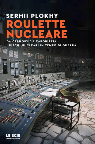 copertina Roulette nucleare. Da Cernobyl\' a Zaporizzja, i rischi nucleari in tempo di guerra