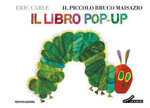 copertina Il piccolo bruco Maisazio. Il libro pop-up. Ediz. a colori
