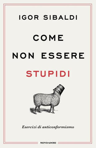 copertina Come non essere stupidi. Esercizi di anticonformismo