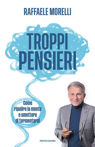 copertina Troppi pensieri. Come ripulire la mente e smettere di tormentarsi
