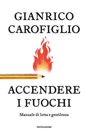 copertina Accendere i fuochi. Manuale di lotta e gentilezza