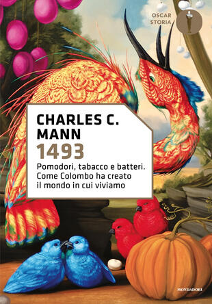 copertina 1493. Pomodori, tabacco e batteri. Come Colombo ha creato il mondo in cui viviamo