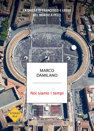 copertina Noi siamo i tempi. La Chiesa di Francesco e Leone nel mondo a pezzi