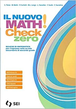 copertina Il nuovo math! Check 0. Per l'ingresso nella scuola secondaria di secondo grado. Per le Scuole superiori. Con e-book. Con espansione online