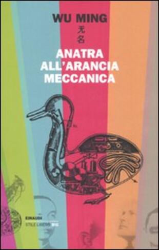 copertina Anatra all'arancia meccanica. Racconti 2000-2010