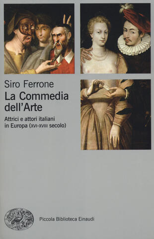 copertina La commedia dell'arte. Attrici e attori italiani in Europa (XVI-XVIII secolo)