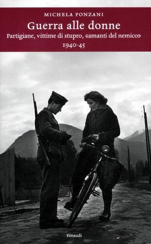 copertina Guerra alle donne. Partigiane, vittime di stupro, «amanti del nemico» 1940-45
