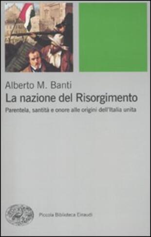 copertina La nazione del Risorgimento. Parentela, santità e onore alle progini dell'Italia unita