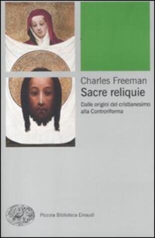 copertina Sacre reliquie. Dalle origini del cristianesimo alla Controriforma