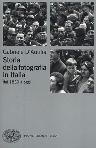 copertina Storia della fotografia in Italia. Dal 1839 a oggi