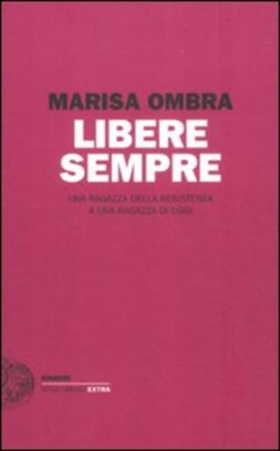 copertina Libere sempre. Una ragazza della Resistenza a una ragazza di oggi