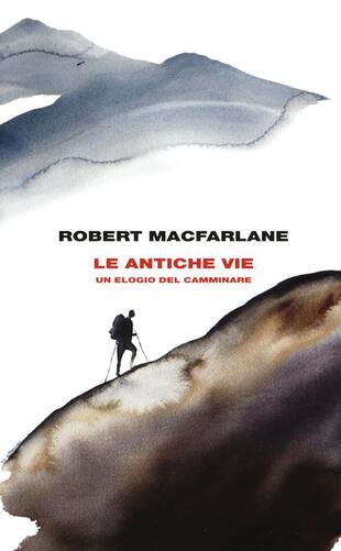 copertina Le antiche vie. Un elogio del camminare