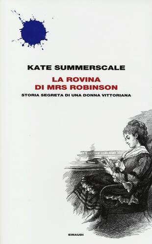 copertina La rovina di Mrs. Robinson. Storia segreta di una donna vittoriana
