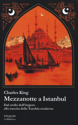 copertina Mezzanotte a Istanbul. Dal crollo dell'impero alla nascita della Turchia moderna