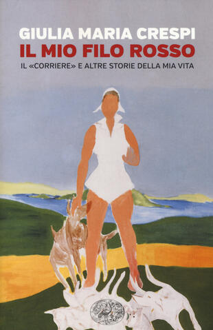 copertina Il mio filo rosso. Il «Corriere» e altre storie della mia vita