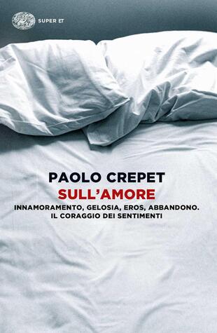 copertina Sull'amore. Innamoramento, gelosia, eros, abbandono. Il coraggio dei sentimenti