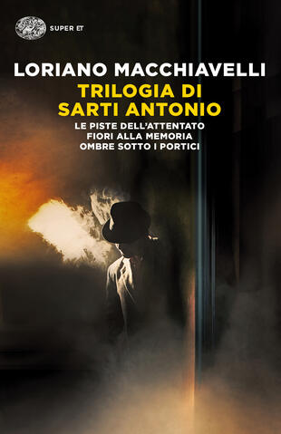 copertina Trilogia di Sarti Antonio: Le piste dell'attentato-Fiori alla memoria-Ombre sotto i portici