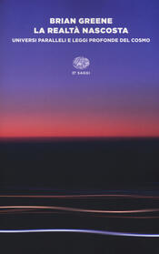 copertina La realtà nascosta. Universi paralleli e leggi profonde del cosmo