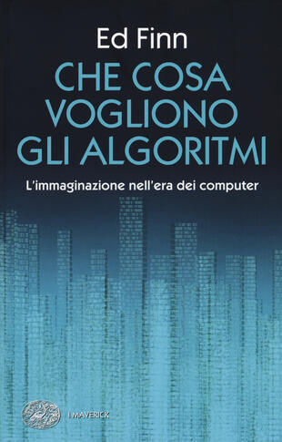 copertina Che cosa vogliono gli algoritmi? L'immaginazione nell'era dei computer