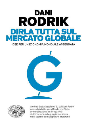 copertina Dirla tutta sul mercato globale. Idee per un'economia mondiale assennata