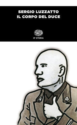 copertina Il corpo del duce. Un cadavere tra immaginazione, storia e memoria