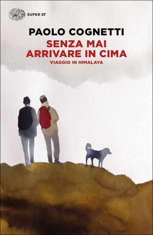 copertina Senza mai arrivare in cima. Viaggio in Himalaya