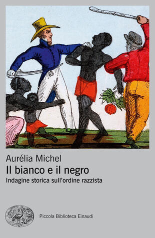 copertina Il bianco e il negro. Indagine storica sull'ordine razzista