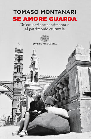 copertina Se amore guarda. Un'educazione sentimentale al patrimonio culturale