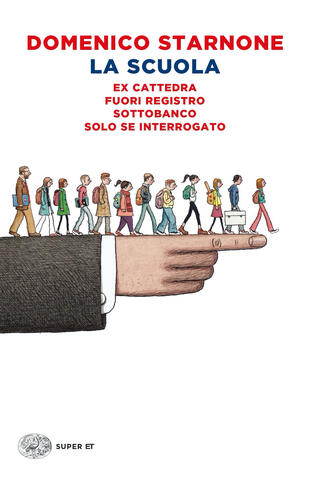 copertina La scuola: Ex cattedra-Fuori registro-Sottobanco-Solo se interrogato