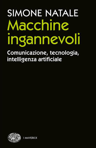 copertina Macchine ingannevoli. Comunicazione, tecnologia, intelligenza artificiale