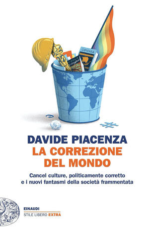 copertina La correzione del mondo. Cancel culture, politicamente corretto e i nuovi fantasmi della societ&agrave; frammentata